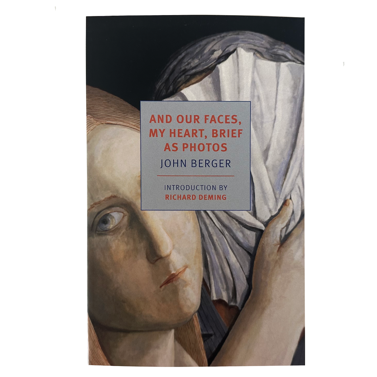 Book cover of 'And Our Faces, My Heart, Brief As Photos' by John Berger, featuring a stylized painting of a woman holding a man's face with a cloth, with a gray title box overlaid.