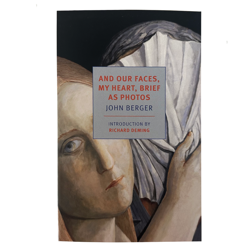 Book cover of 'And Our Faces, My Heart, Brief As Photos' by John Berger, featuring a stylized painting of a woman holding a man's face with a cloth, with a gray title box overlaid.