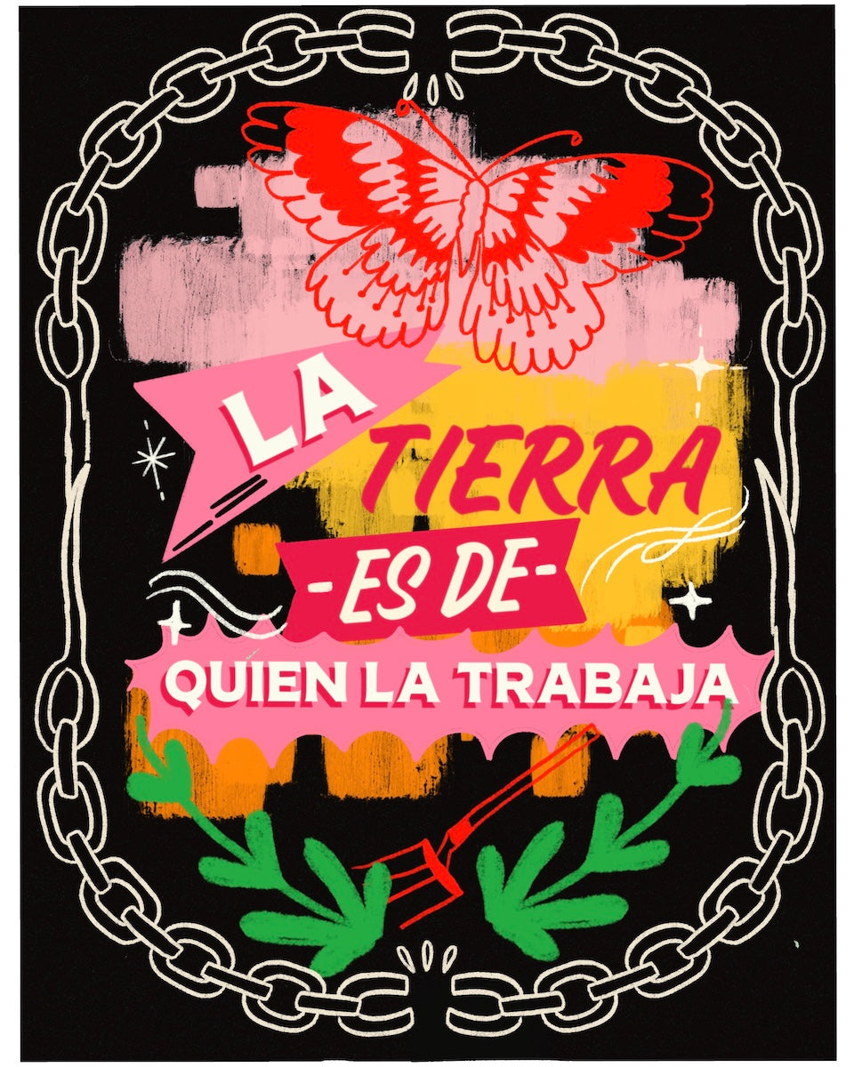 Colorful graphic with butterfly, text 'LA TIERRA ES DE QUIEN LA TRABAJA', and broken chain border on black background