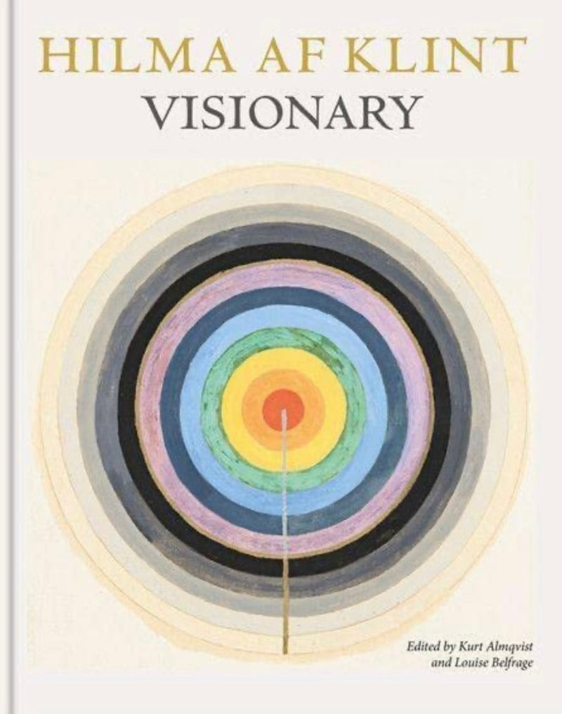 Hilma af Klint: Visionary Edited by Kurt Almqvist and Louise Belfrage